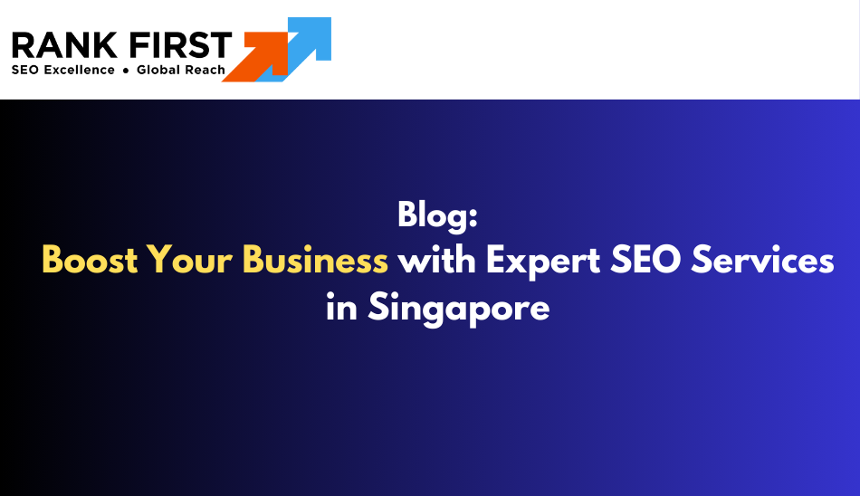Boost Your Business with Expert SEO Services in Singapore