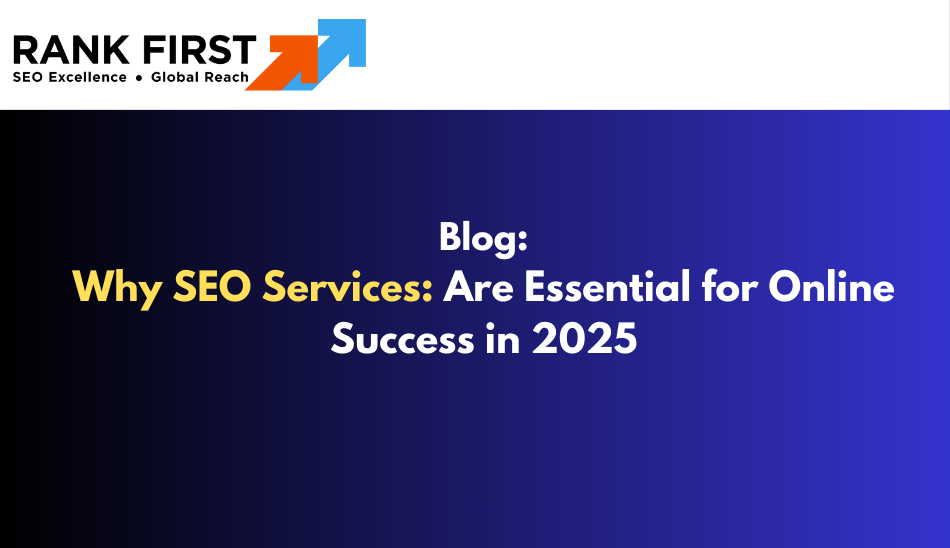 Why SEO Services Are Essential for Online Success in 2025